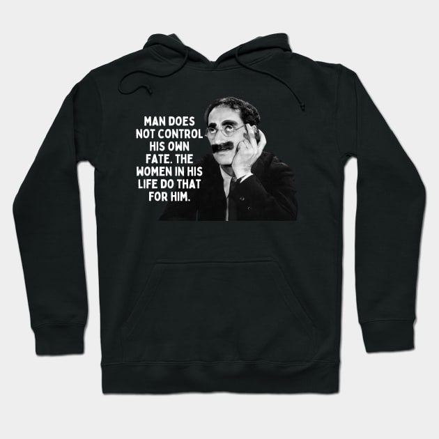 Groucho Marx Quote - Man Does Not Control Hoodie by Daz Art & Designs